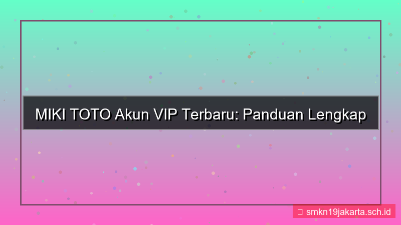 MIKI TOTO akun vip terbaru