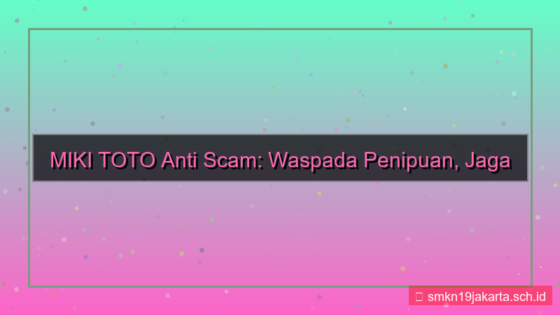 tampilan MIKI TOTO anti scam mikitoto