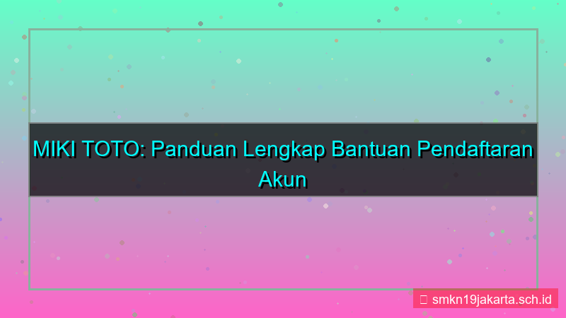 tampilan MIKI TOTO bantuan pendaftaran akun
