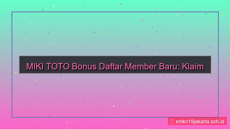 desain MIKI TOTO bonus daftar member baru