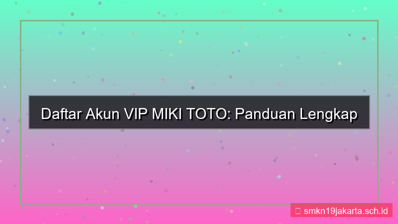 konten MIKI TOTO buat akun member vip