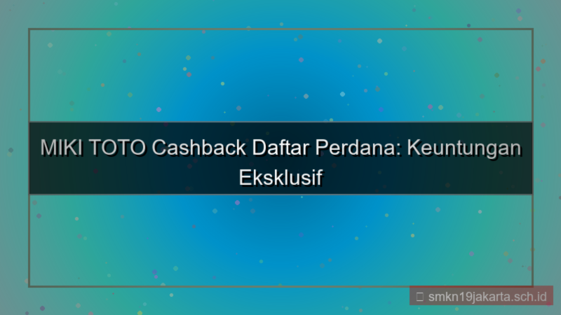 konten MIKI TOTO cashback daftar perdana