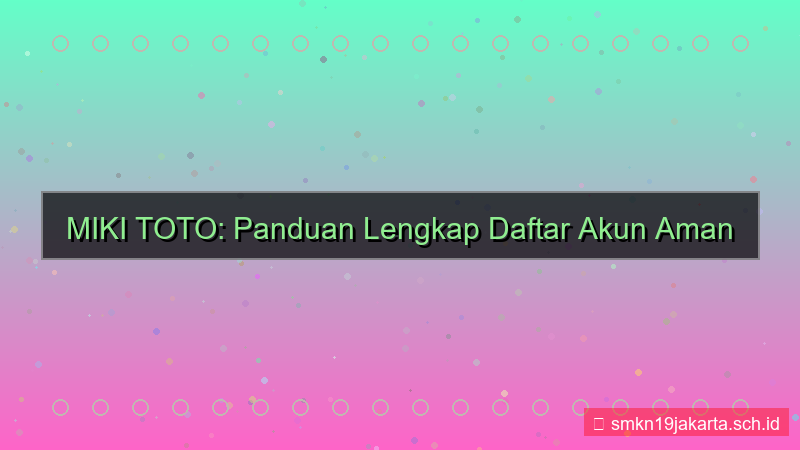 MIKI TOTO daftar akun aman 2026