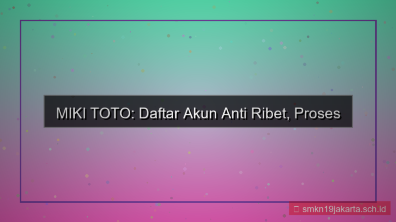 gambar MIKI TOTO daftar akun anti ribet