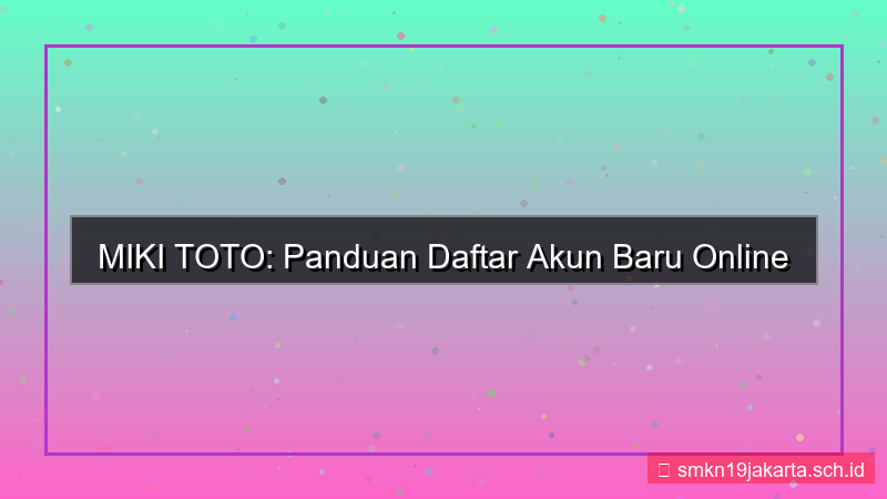 MIKI TOTO daftar akun baru online