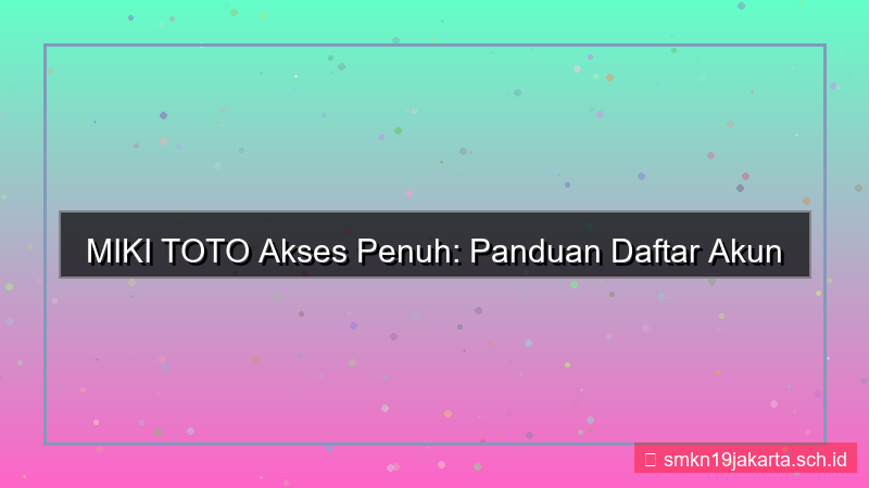 visual MIKI TOTO daftar akun full akses 2026