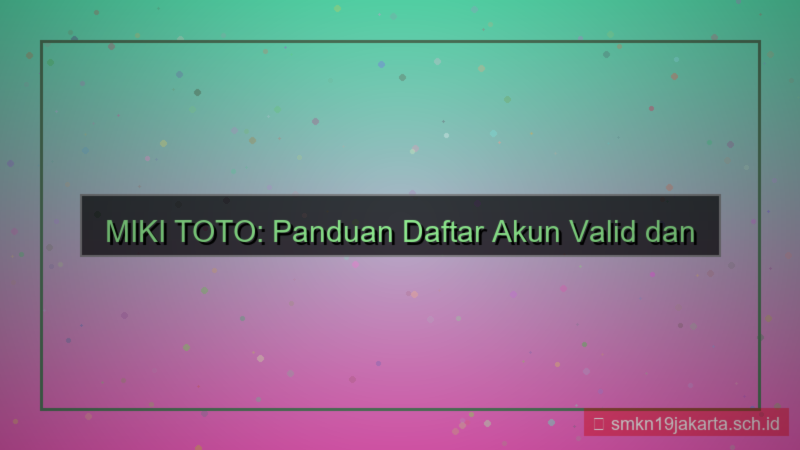 visual MIKI TOTO daftar akun valid 2026