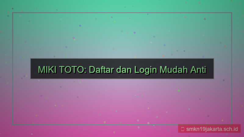 ilustrasi MIKI TOTO daftar dan login mudah