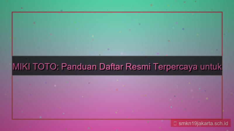 ilustrasi MIKI TOTO daftar resmi terpercaya 2026