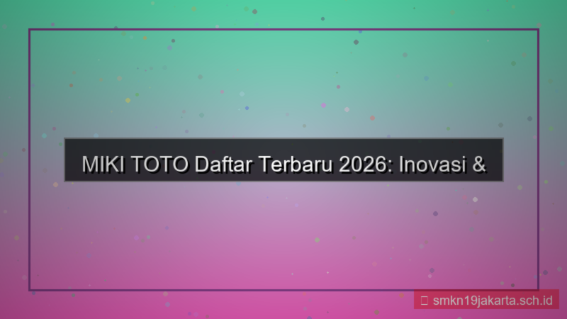 desain MIKI TOTO daftar terbaru 2026