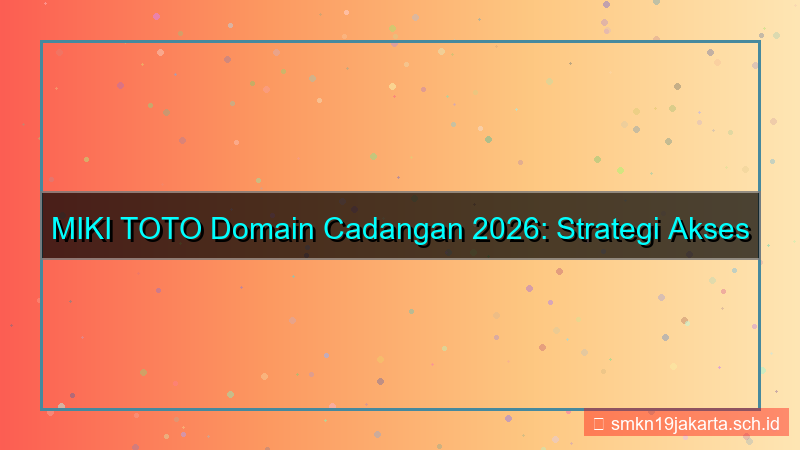 MIKI TOTO domain cadangan 2026