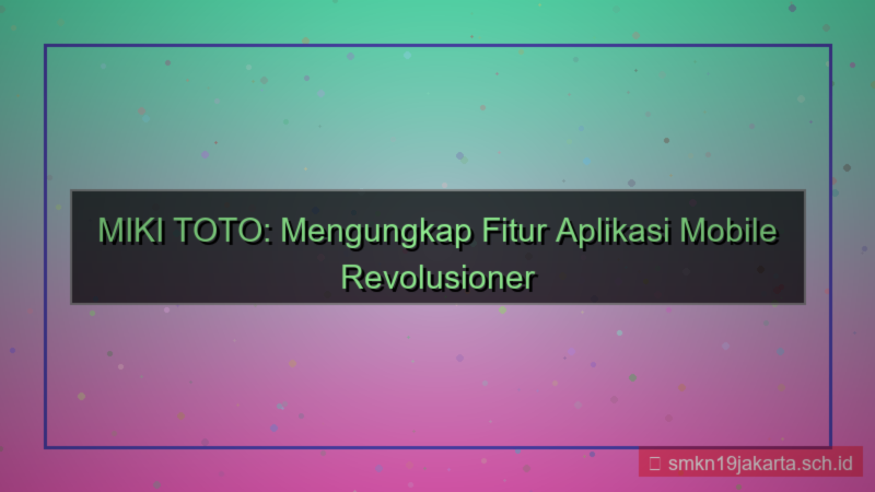 desain MIKI TOTO fitur aplikasi mobile