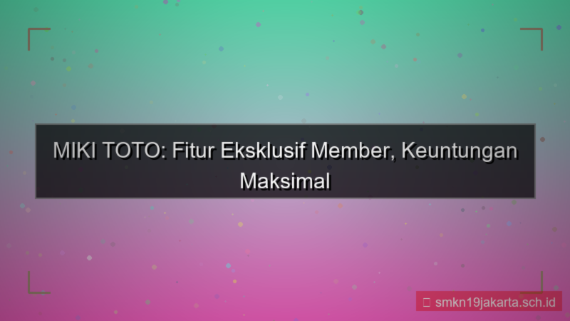 konten MIKI TOTO fitur eksklusif member