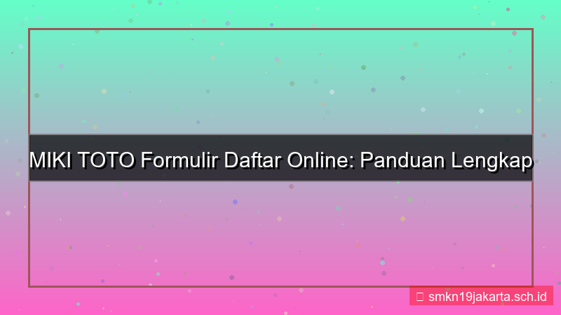 desain MIKI TOTO formulir daftar online