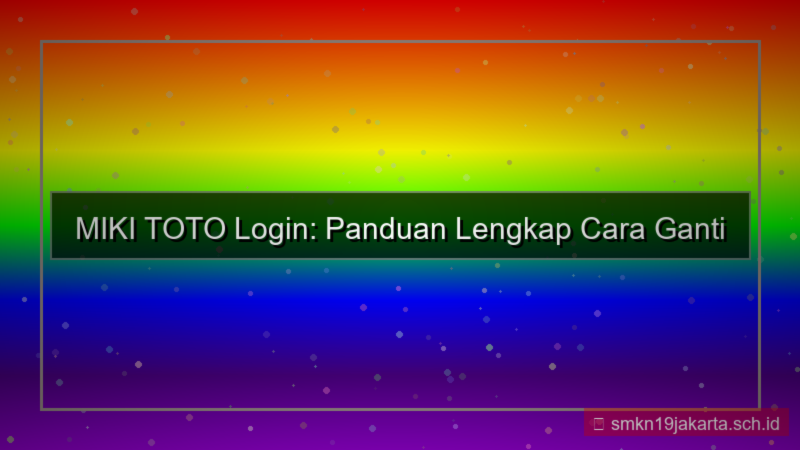gambar MIKI TOTO ganti password login
