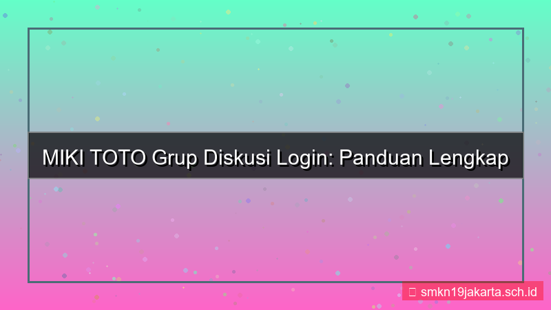desain MIKI TOTO grup diskusi login
