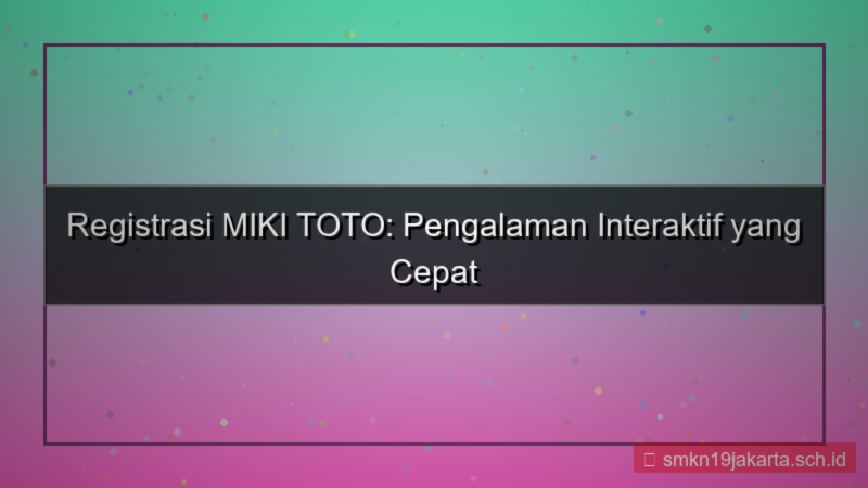 ilustrasi MIKI TOTO halaman registrasi interaktif