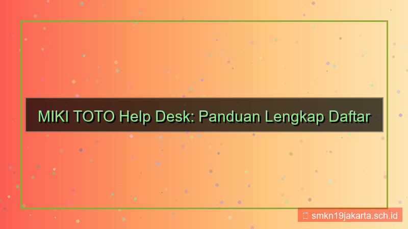 desain MIKI TOTO help desk daftar akun