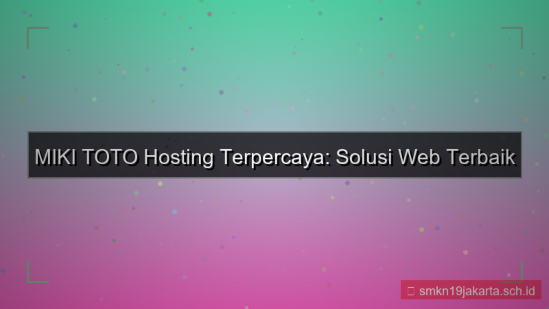 MIKI TOTO hosting terpercaya