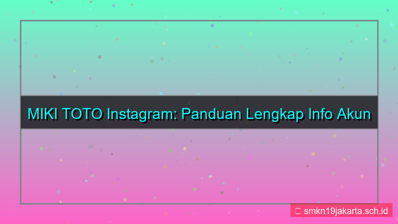 desain MIKI TOTO instagram info login