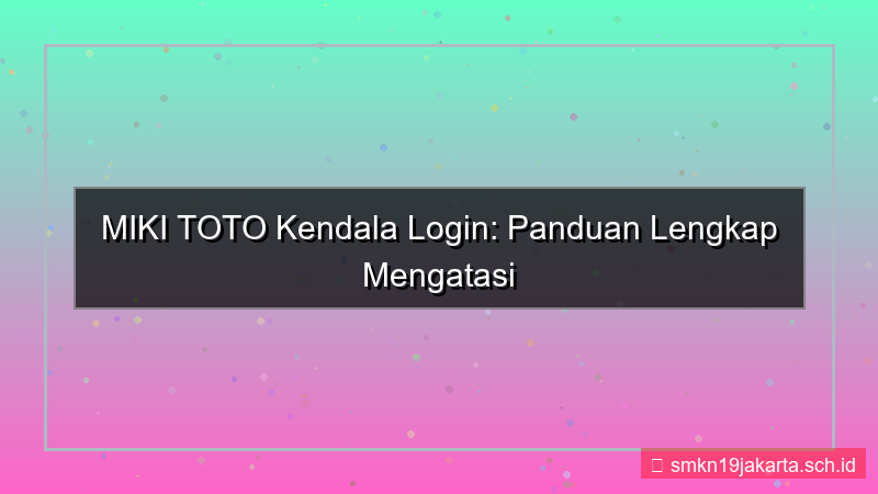 gambar MIKI TOTO kendala login atasi