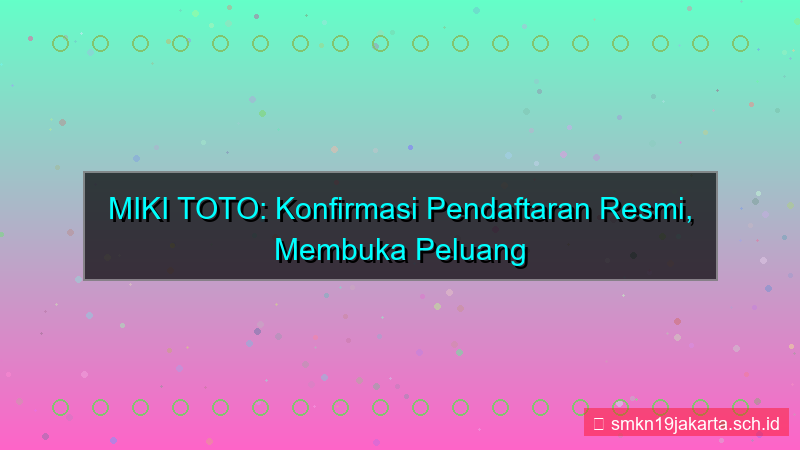 MIKI TOTO konfirmasi pendaftaran