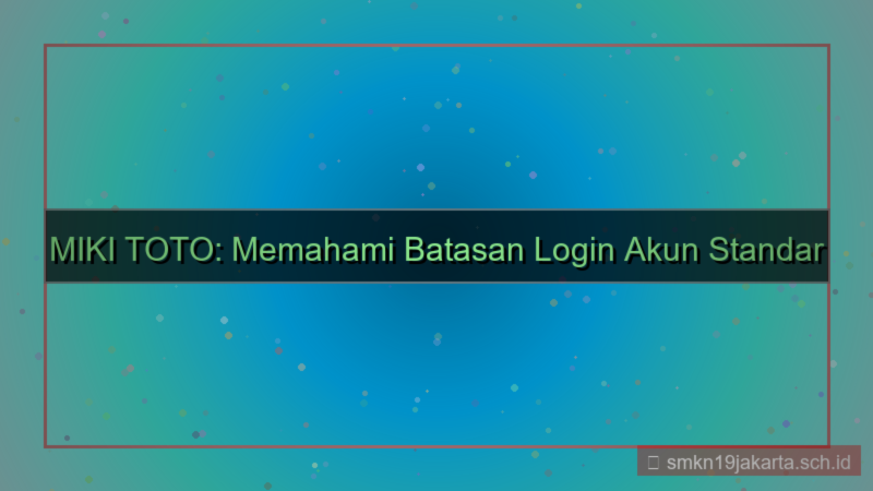 tampilan MIKI TOTO limit login akun standar