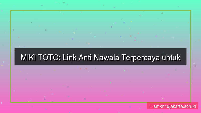 MIKI TOTO link anti nawala