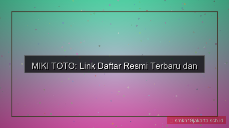 MIKI TOTO link daftar resmi terbaru
