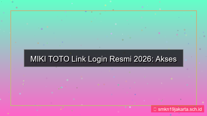 konten MIKI TOTO link login resmi 2026
