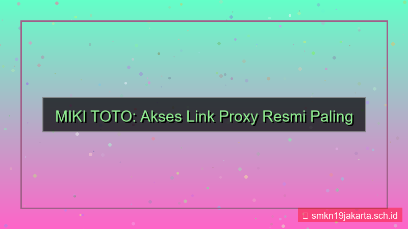 desain MIKI TOTO link proxy resmi