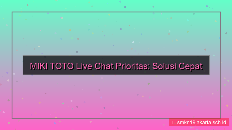 visual MIKI TOTO live chat prioritas