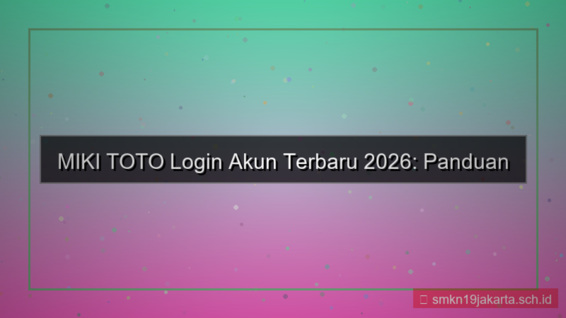 desain MIKI TOTO login akun terbaru 2026