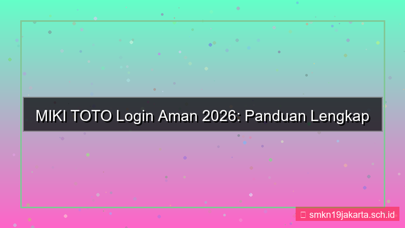 ilustrasi MIKI TOTO login aman tahun 2026