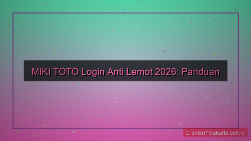 gambar MIKI TOTO login anti lemot 2026