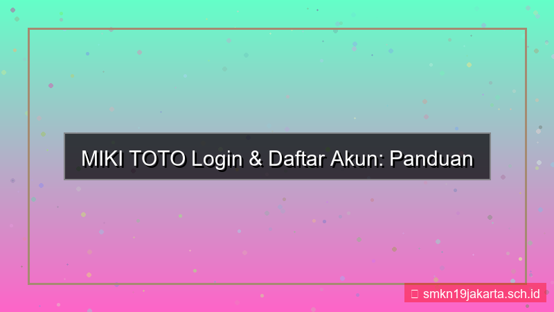 MIKI TOTO login dan daftar akun