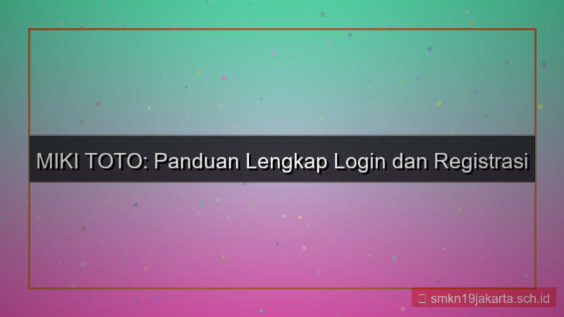 visual MIKI TOTO login dan registrasi akun baru
