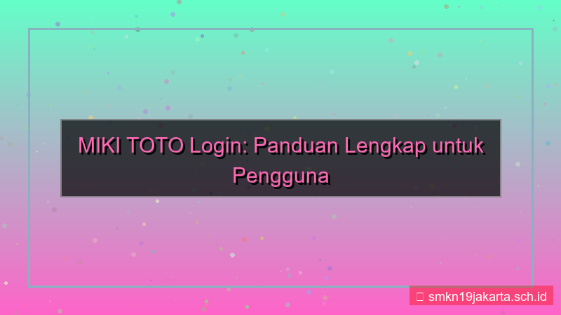 MIKI TOTO login pertama kali