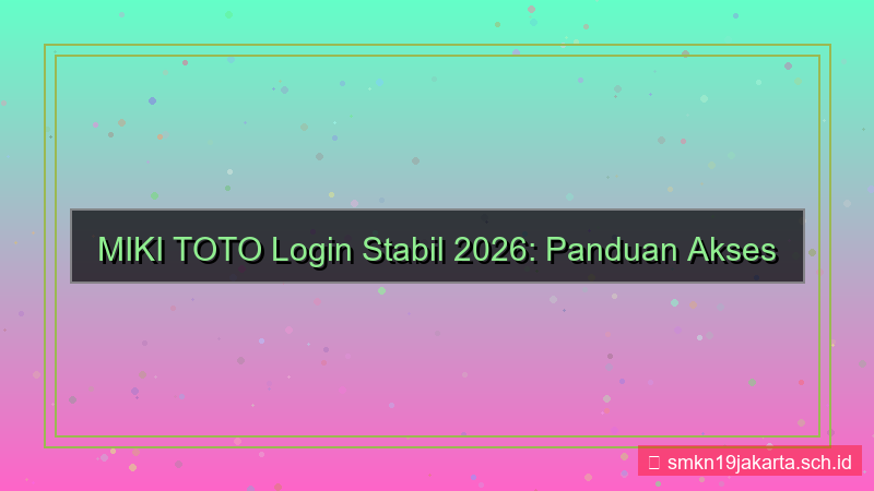 ilustrasi MIKI TOTO login stabil 2026