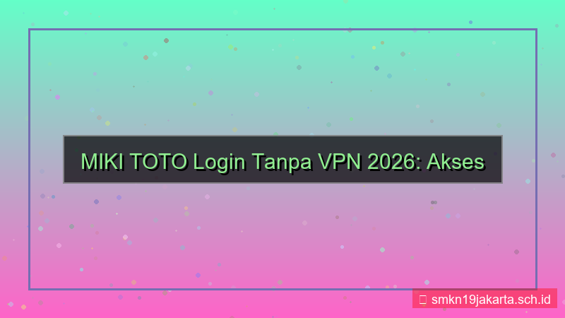 visual MIKI TOTO login tanpa vpn 2026