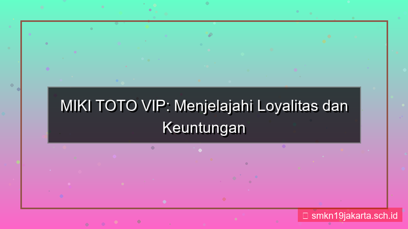ilustrasi MIKI TOTO loyalitas member vip