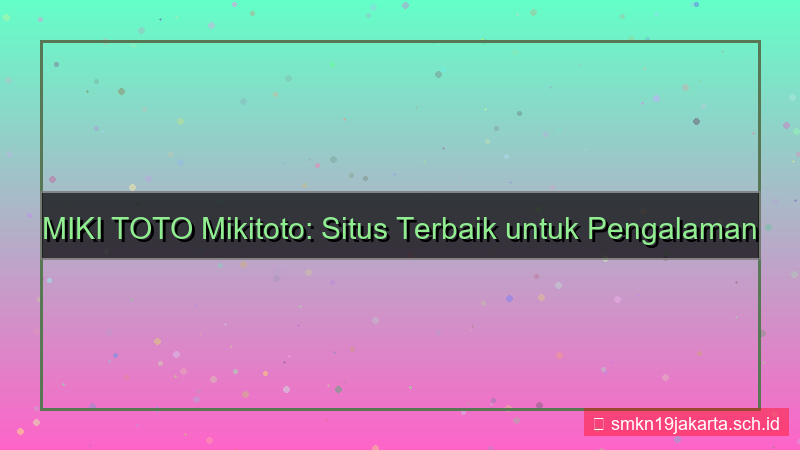 visual MIKI TOTO mikitoto situs terbaik