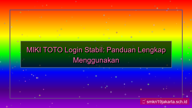tampilan MIKI TOTO mozilla login stabil