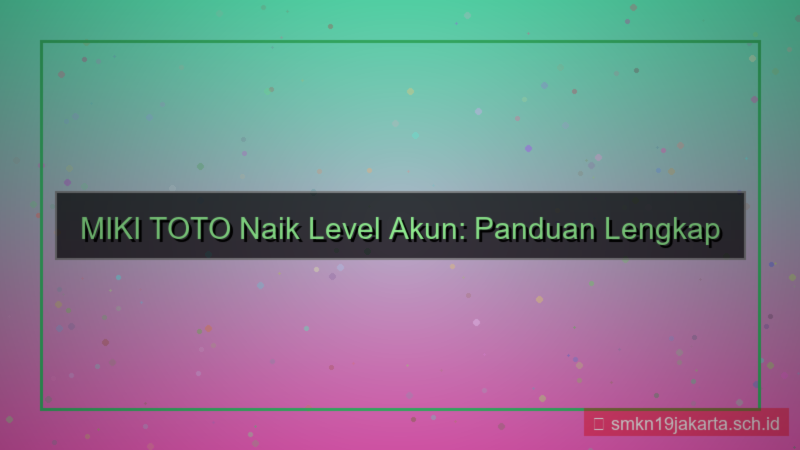 desain MIKI TOTO naik level akun