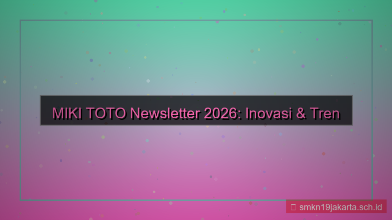 konten MIKI TOTO newsletter update 2026