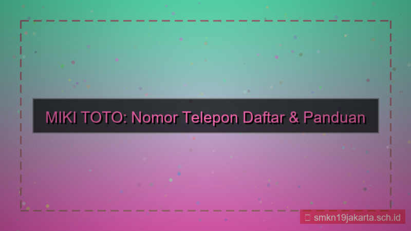 MIKI TOTO nomor telepon daftar