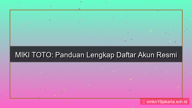 konten MIKI TOTO panduan daftar akun