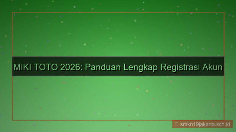 konten MIKI TOTO panduan registrasi akun 2026