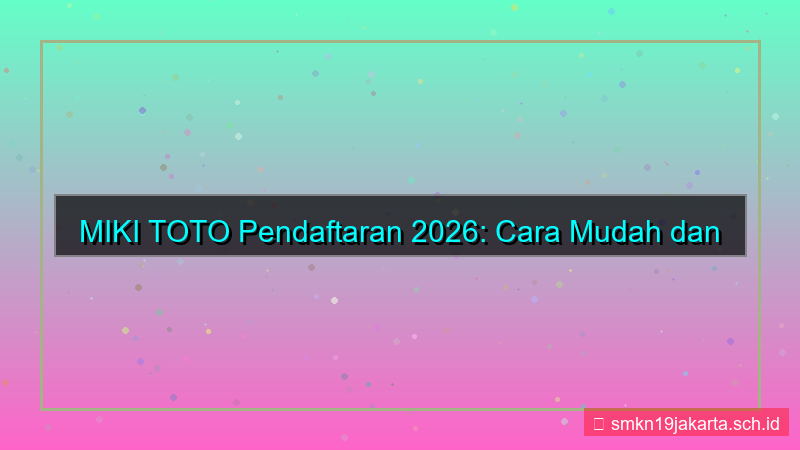desain MIKI TOTO pendaftaran mudah dan aman 2026