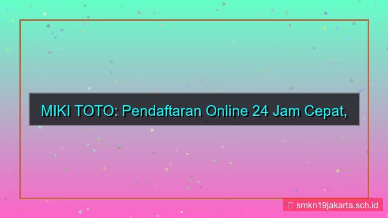 konten MIKI TOTO pendaftaran online 24 jam